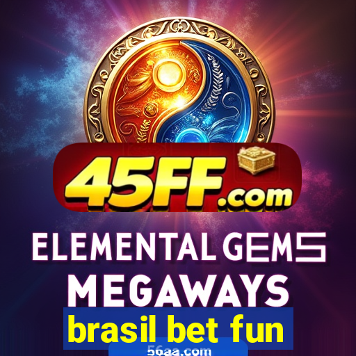 brasil bet fun